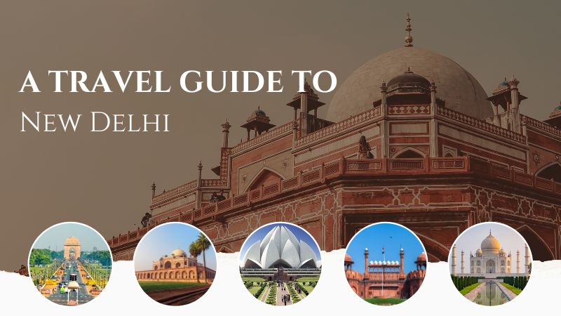 A Travel Guide To New Delhi