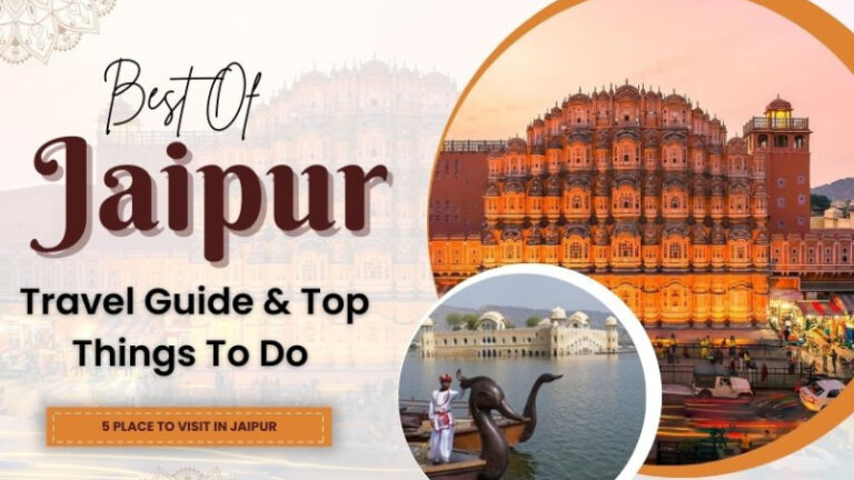 Best Of Jaipur Travel Guide & Top Things To Do